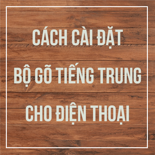 cài bàn phím tiếng trung cho điện thoại